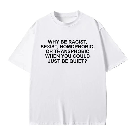 "Why Be Racist" Frank Unisex Casual Tshirt Short Sleeve